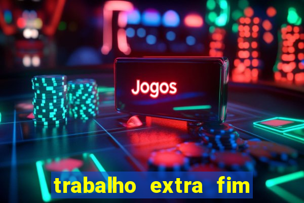 trabalho extra fim de semana porto